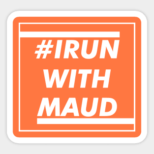 I Run With Maud Sticker